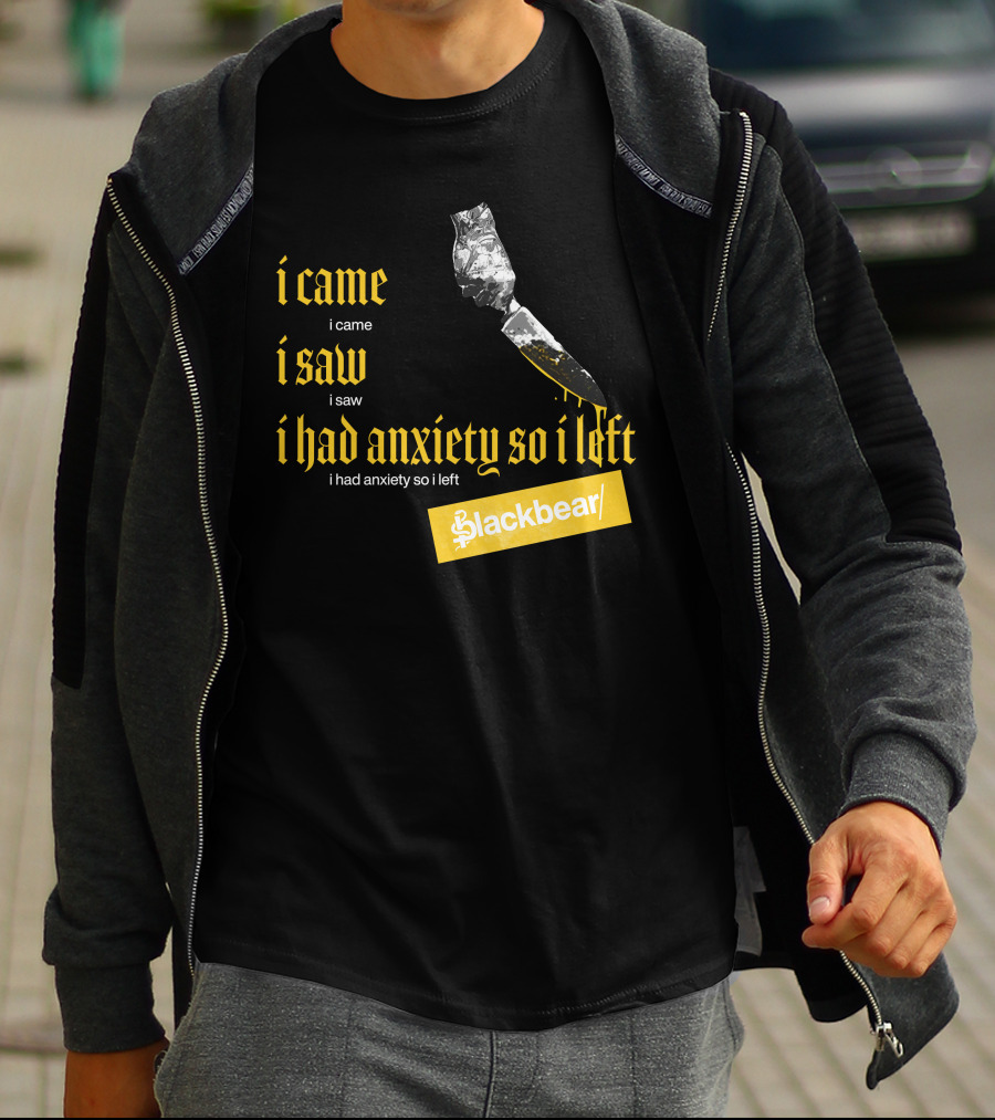 I Came I Saw I Had Anxiety So I Left Blackbear Yellow Text Dagger T-Shirt