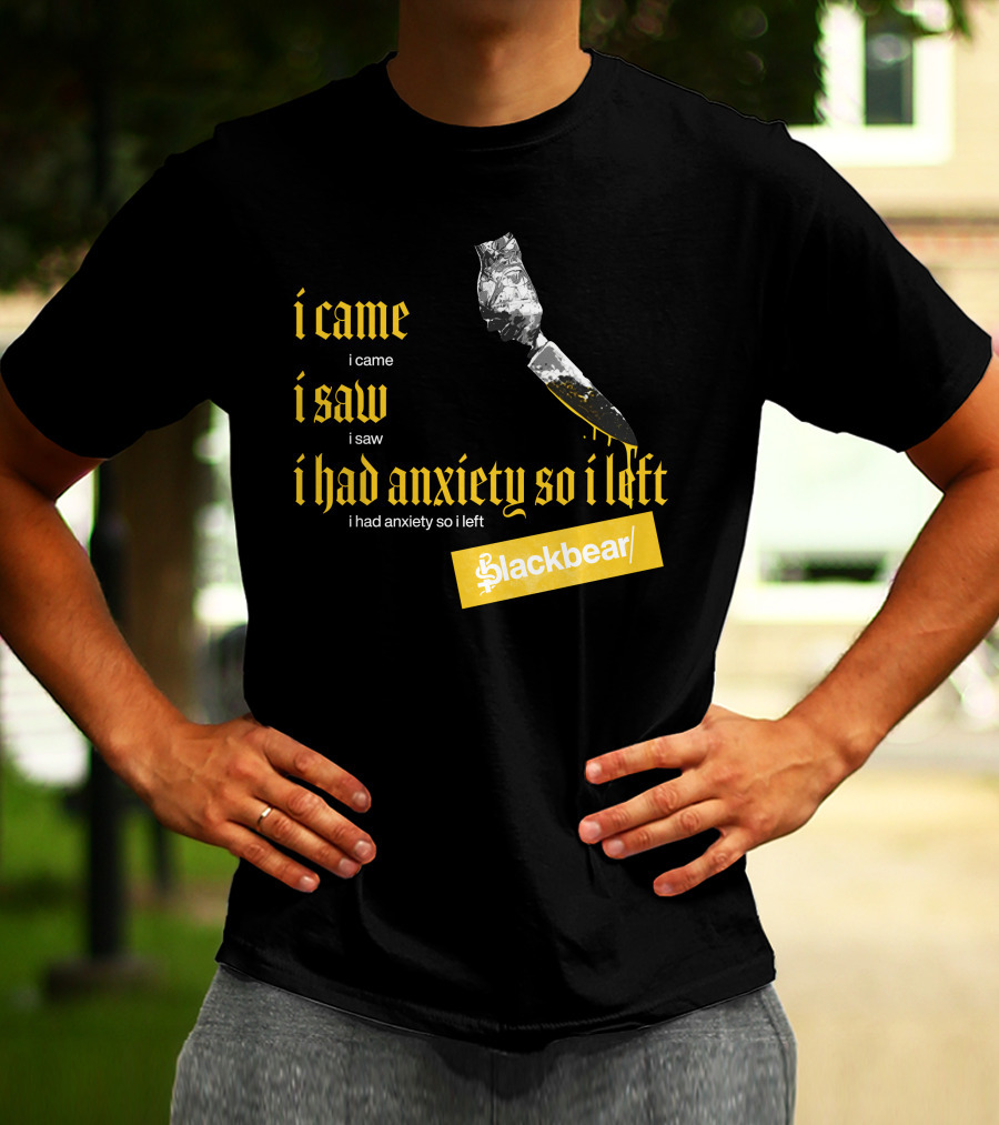 I Came I Saw I Had Anxiety So I Left Blackbear Yellow Text Dagger T-Shirt