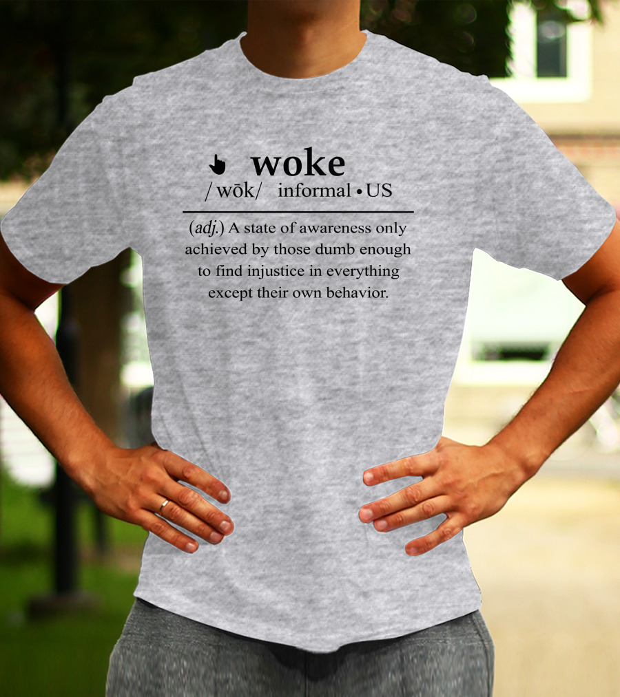 Woke Informal US Definition Awareness Injustice Behavior T-Shirt