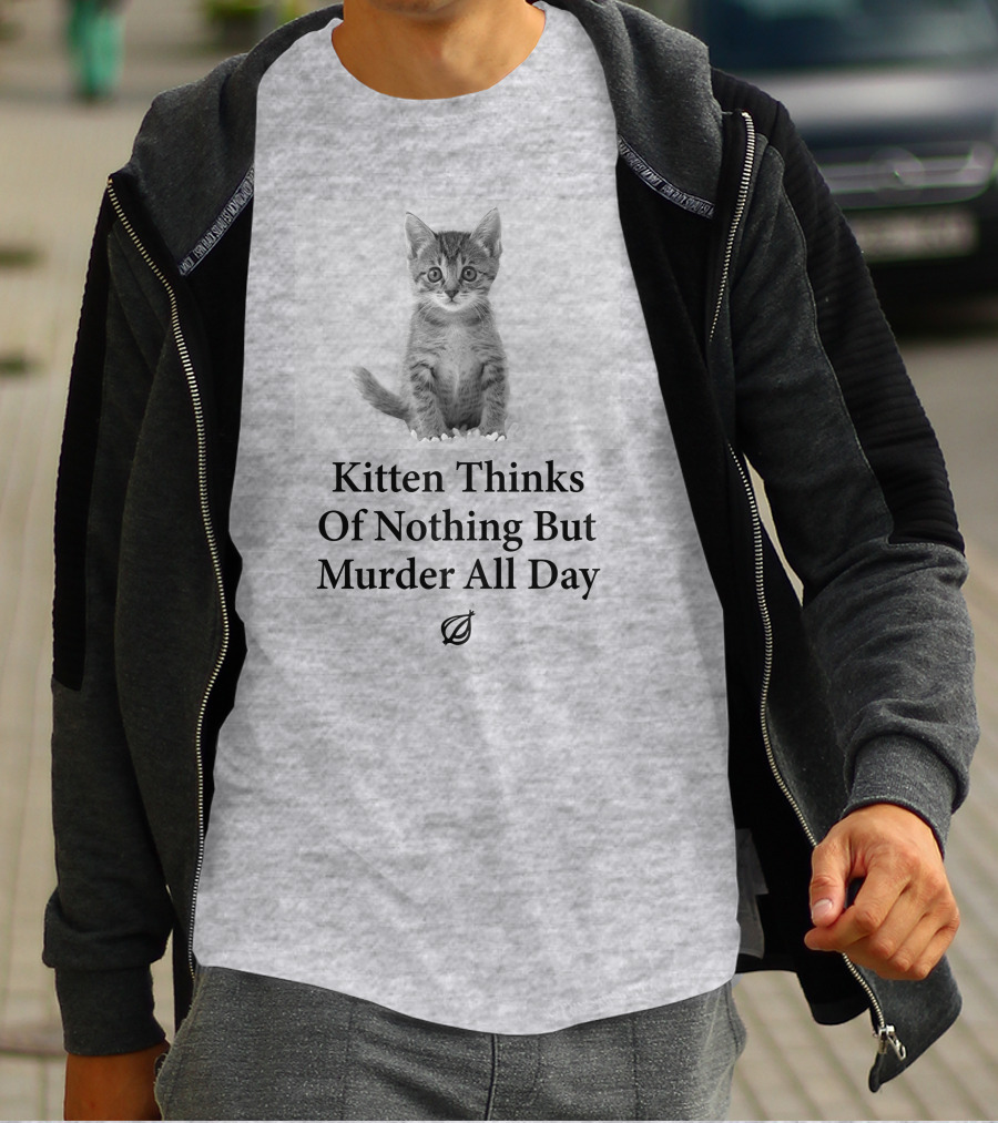 Kitten Thinks Of Nothing But Murder All Day The Onion T-Shirt