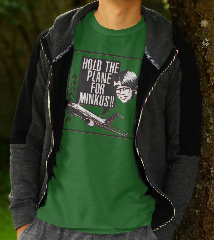 Hold The Plane For Minkus Podmeetsworldshow T-Shirt