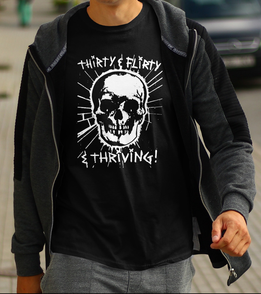 Thirty Flirty And Thriving Skull T-Shirt