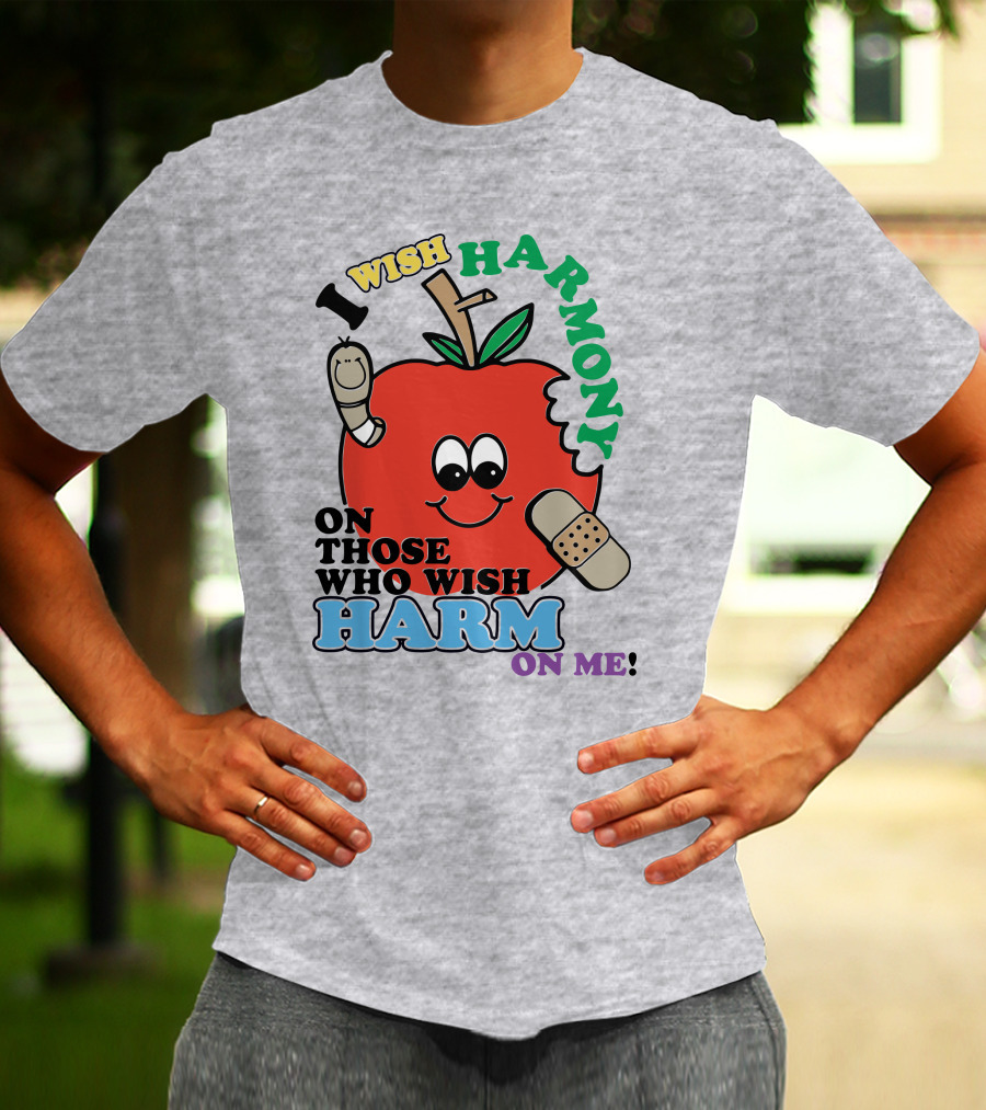 I Wish Harmony On Those Who Wish Harm On Me Apple Bandage Cartoon T-Shirt