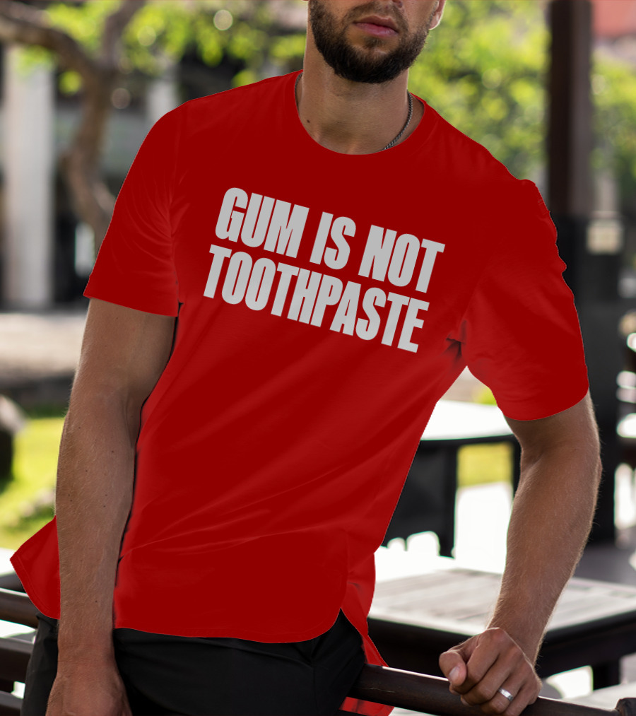 Gum Is Not Toothpaste Red Background Typography T-Shirt