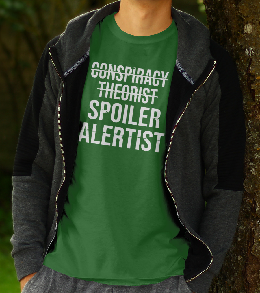 Conspiracy Theorist Spoiler Alertist T-Shirt