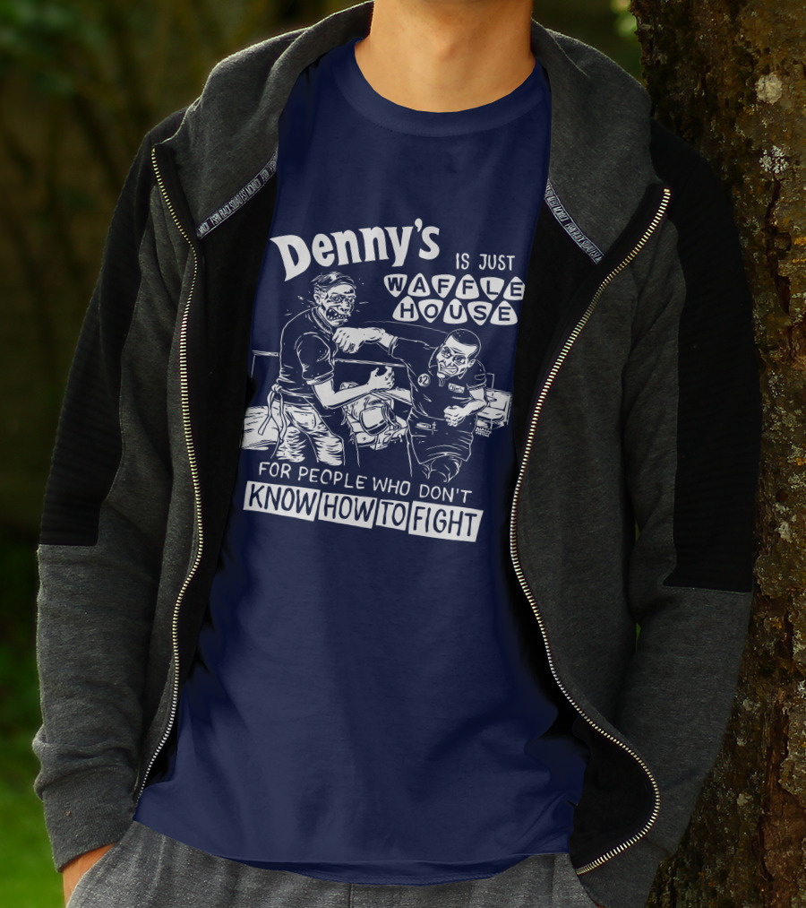 Denny's Is Just Waffle House For People Who Don't Know How To Fight Comic Style Fight Scene Retro Font T-Shirt