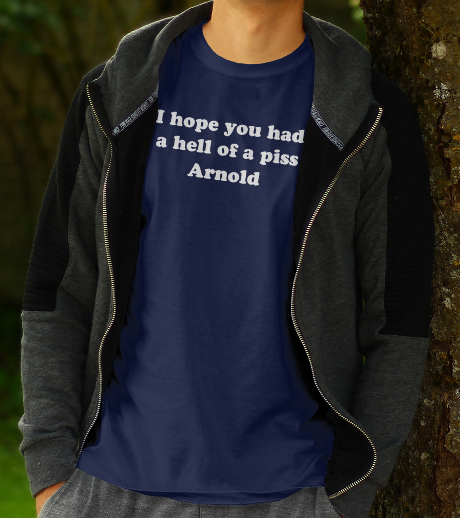 I Hope You Had A Hell Of A Piss Arnold Schwarzenegger Twins Movie T-Shirt