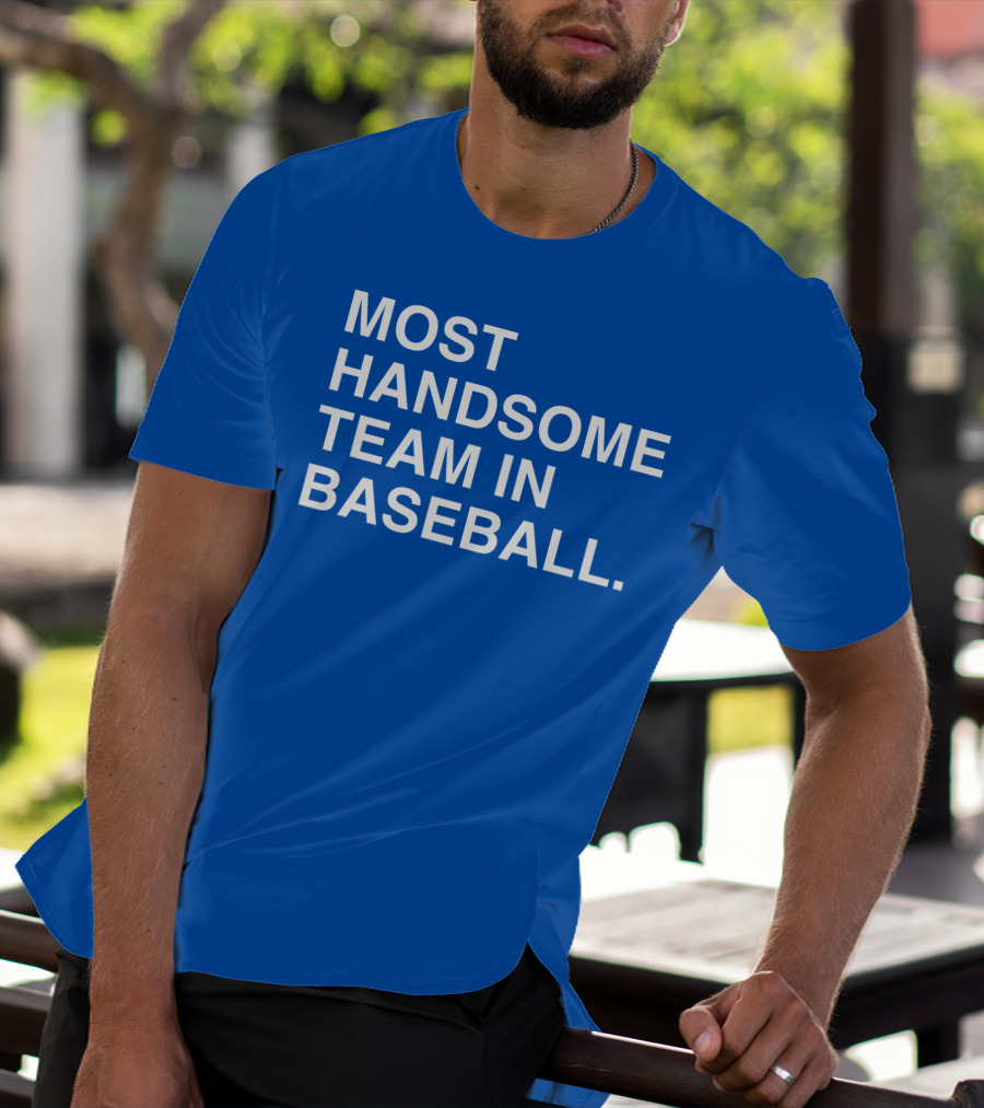 Most Handsome Team In Baseball T-Shirt