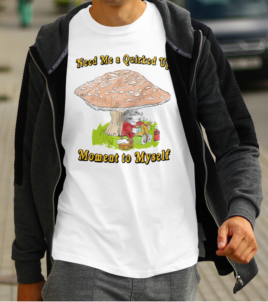 Need Me A Quirked Up Moment To Myself Mushroom Picnic Scene T-Shirt