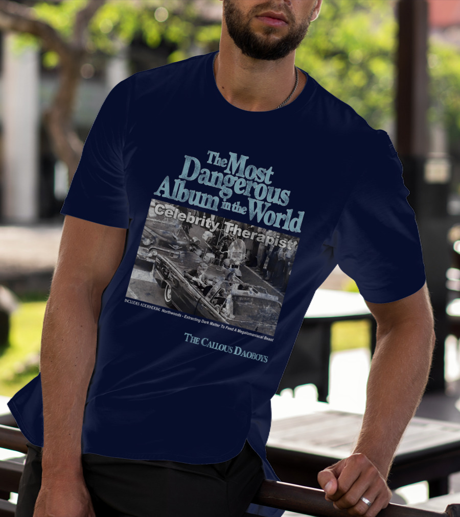 The Most Dangerous Album In The World Celebrity Therapist The Callous Daoboys T-Shirt