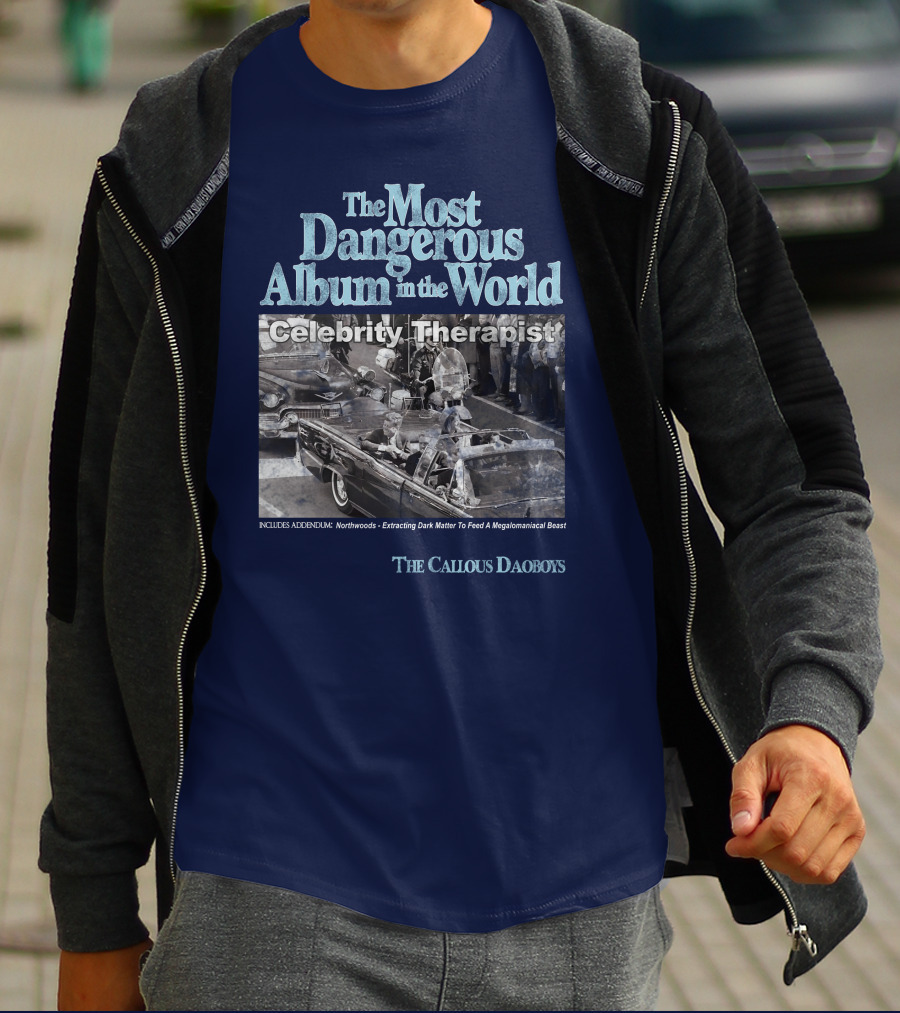 The Most Dangerous Album In The World Celebrity Therapist The Callous Daoboys T-Shirt