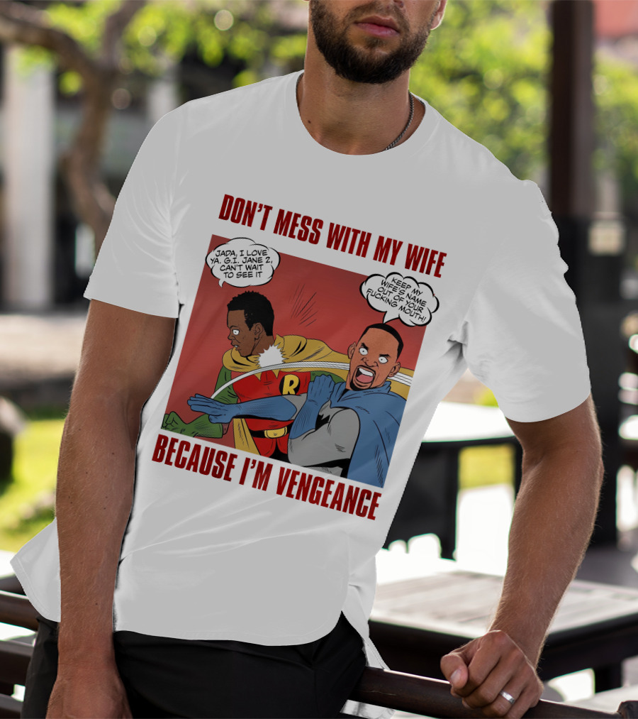 DON'T MESS WITH MY WIFE BECAUSE I'M VENGEANCE T-Shirt