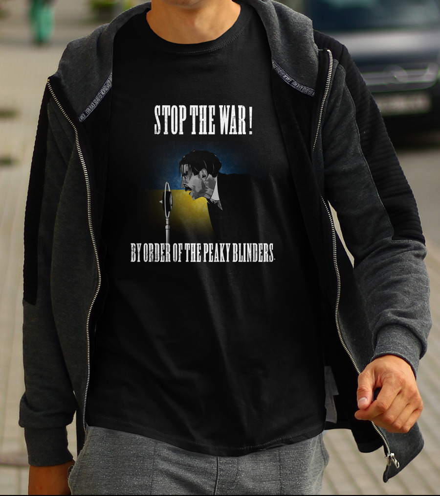 Stop The War By Order Of The Peaky Blinders T-Shirt