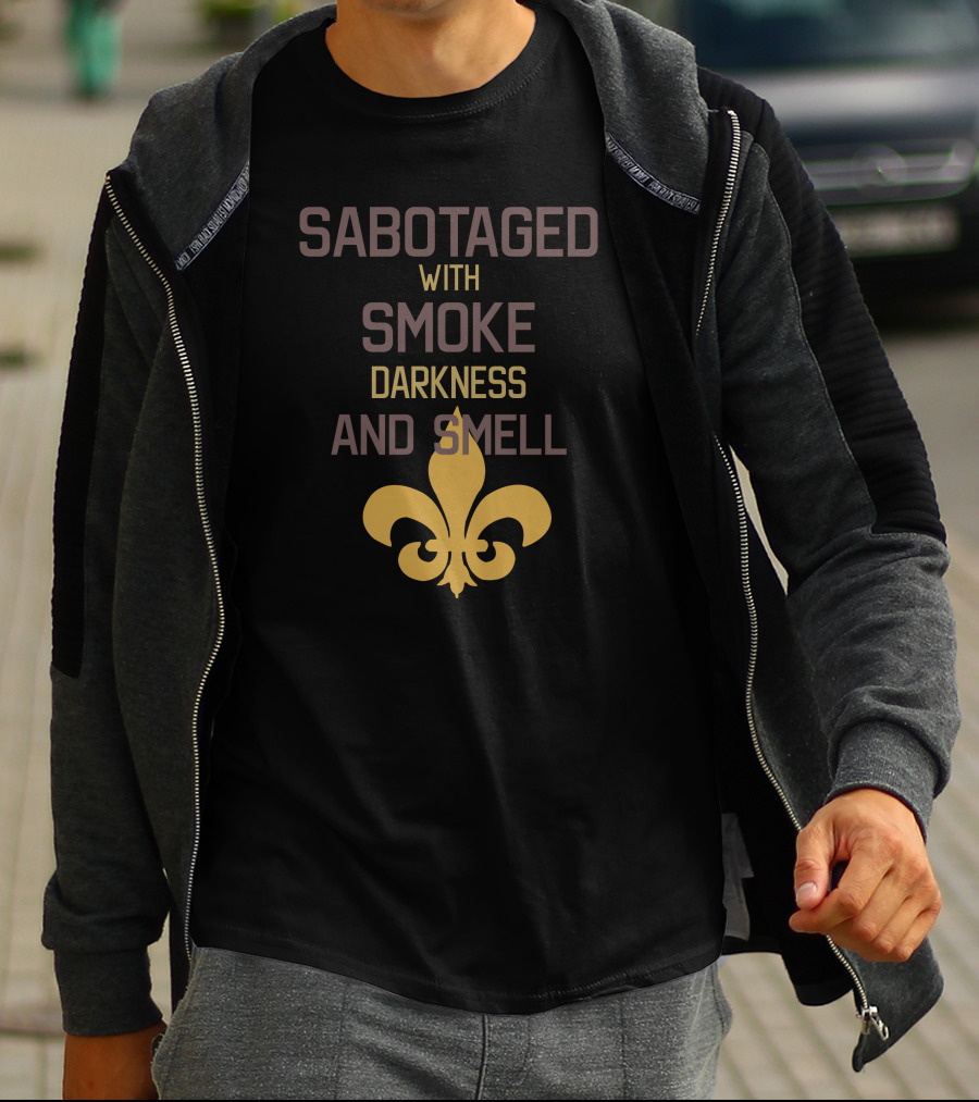 Sabotaged With Smoke Darkness And Smell Fleur-de-Lis T-Shirt