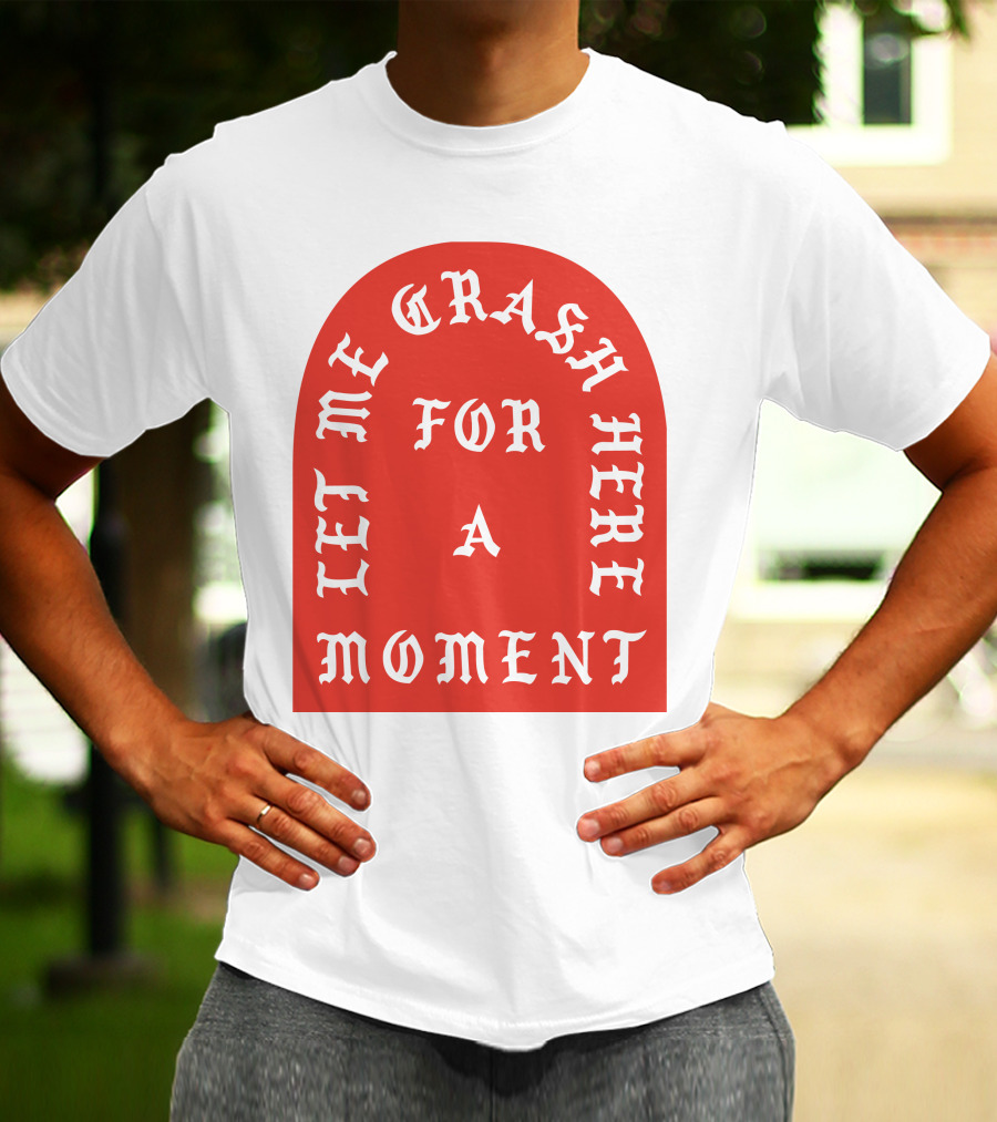 Let Me Crash Here For A Moment Paris City T-Shirt