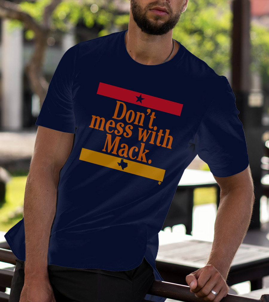 Houston Astros Don't Mess With Mack Texas Star T-Shirt