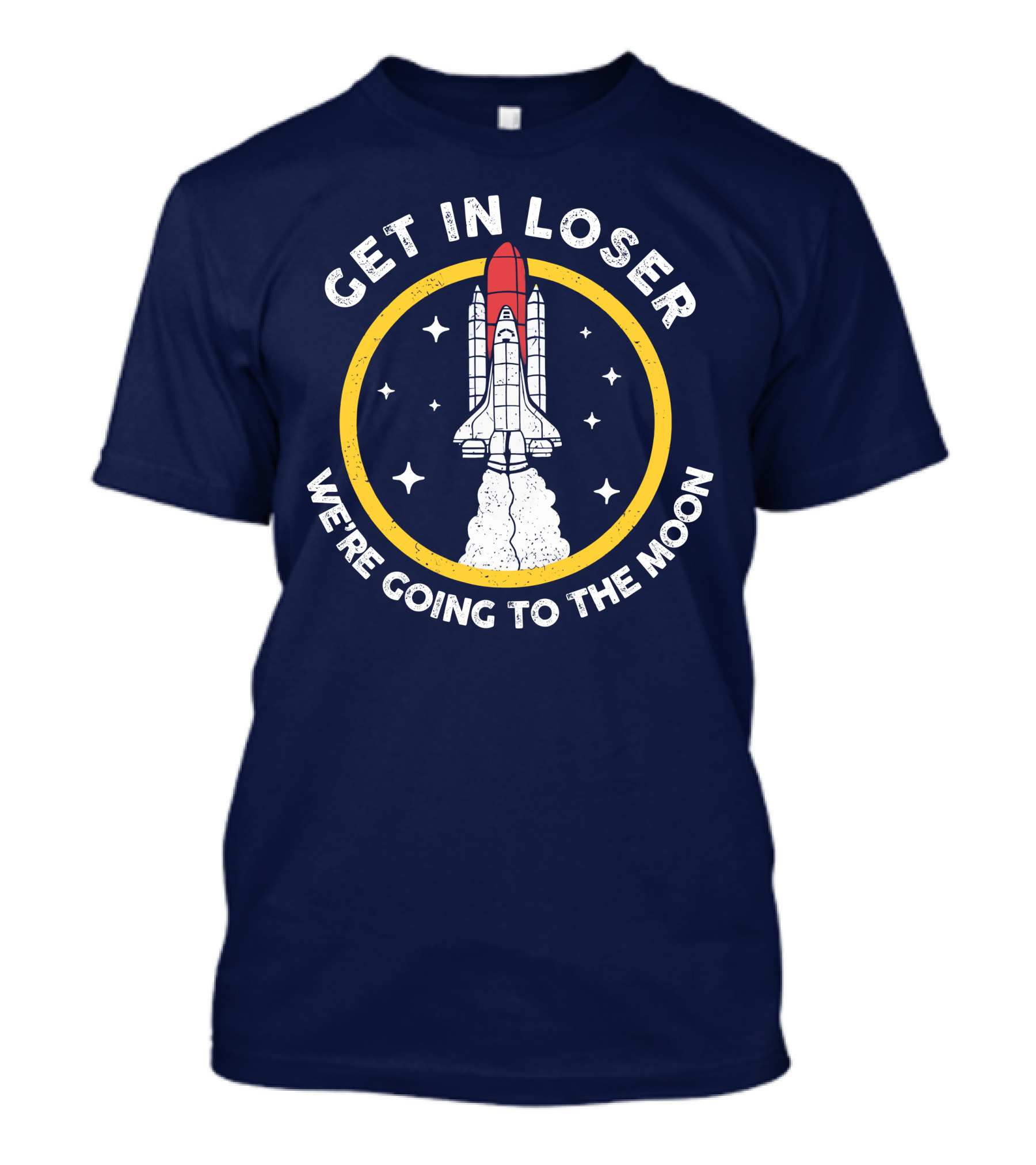 Planeta Rojas Get In Loser We're Going To The Moon Rocket Space Adventure T-Shirt