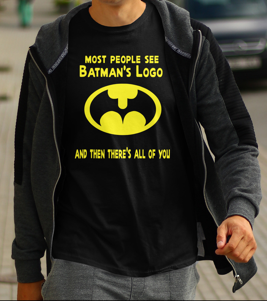 Gigglepops Most People See Batman's Logo And Then There's All Of You Text With Yellow Bat Emblem T-Shirt