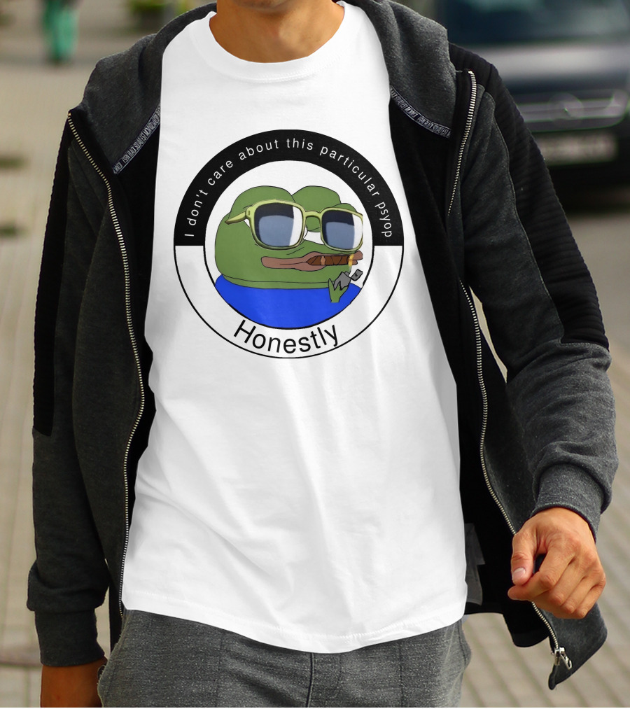 I Don't Care About This Particular Psyop Honestly Meme Frog With Sunglasses T-Shirt