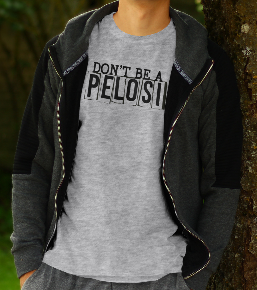 Don't Be A Pelosi Clown World Political Satire T-Shirt