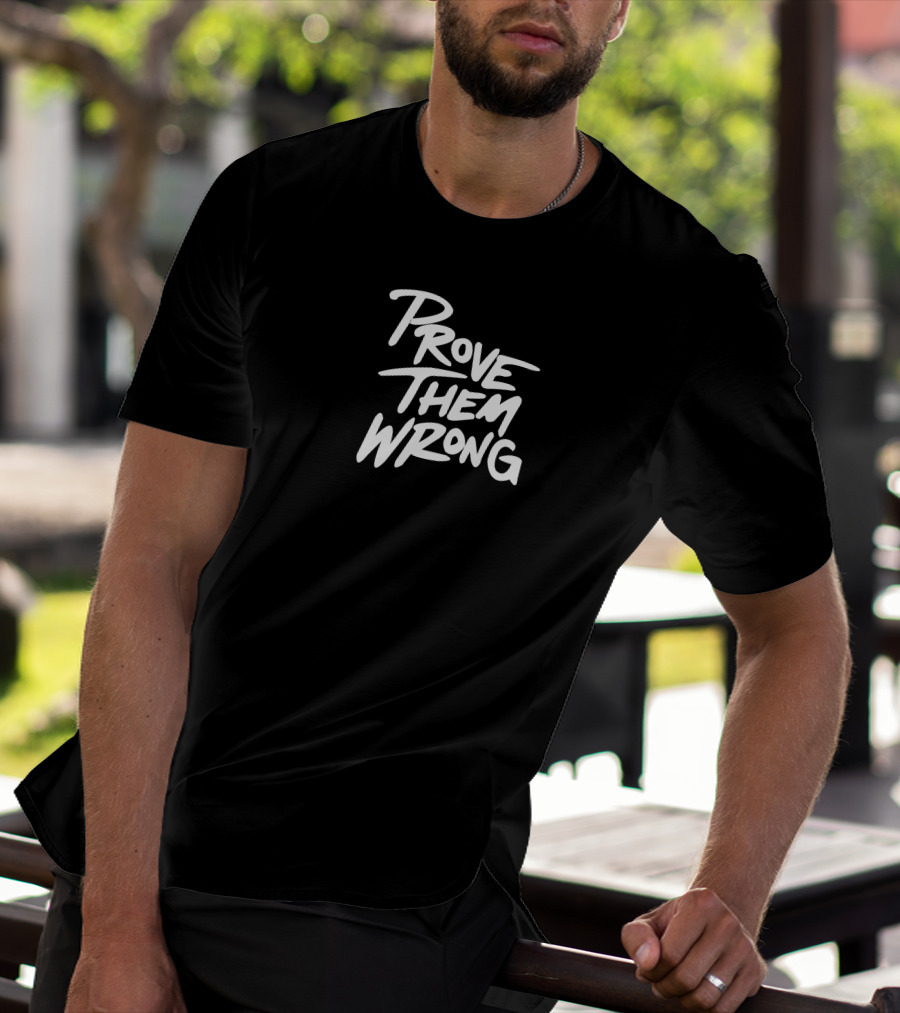 Gutzyaiden Prove Them Wrong White Bold Motivational Text T-Shirt