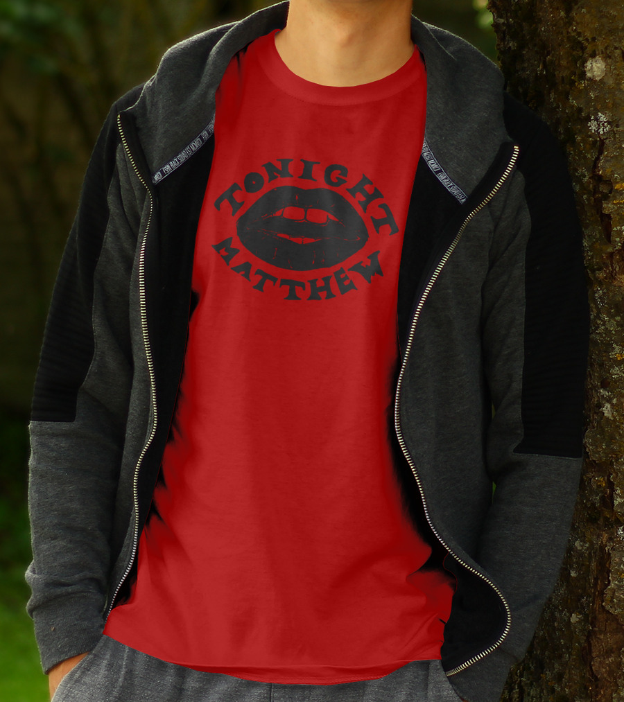 Tonight Matthew Lips Design Matt Maltese Merch T-Shirt