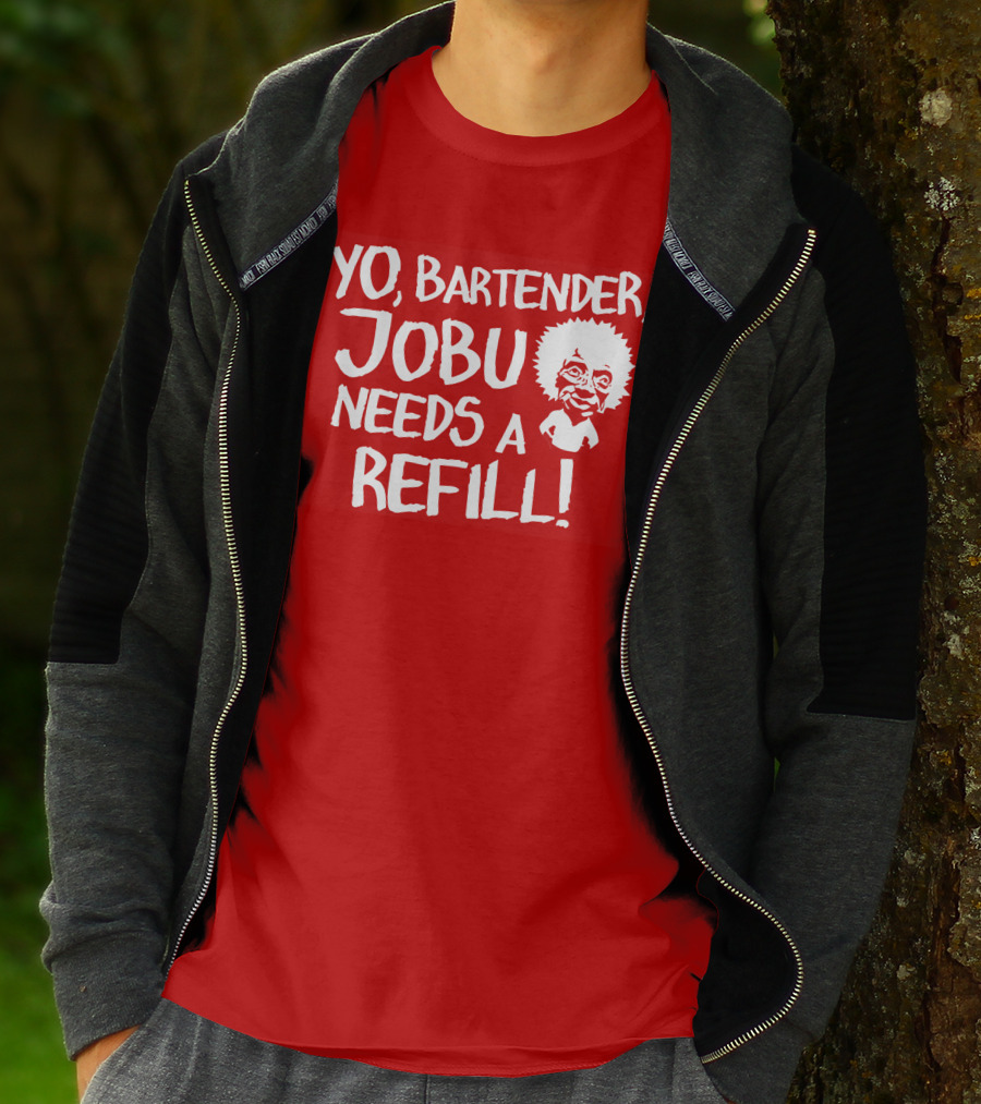 Yo Bartender Jobu Needs A Refill Major League Movie Reference T-Shirt