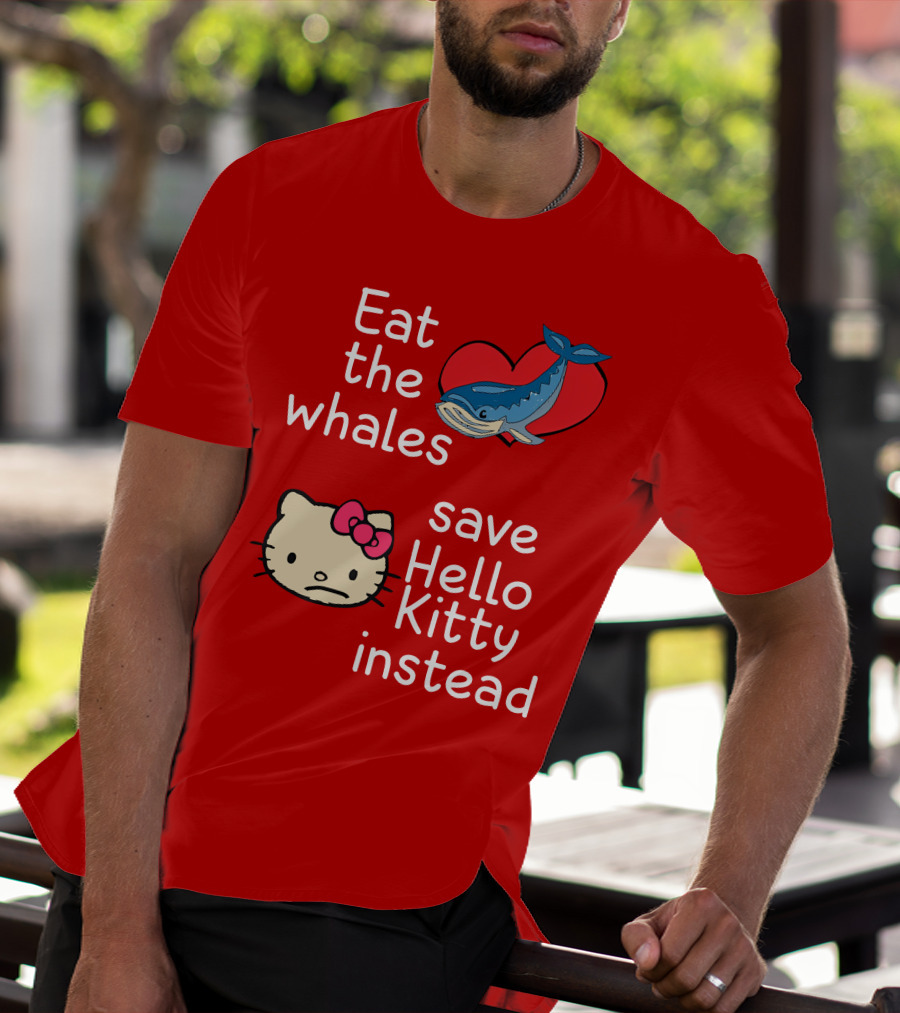 Eat The Whales Heart Save Hello Kitty Instead T-Shirt