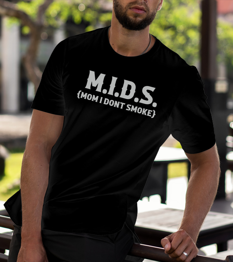 MIDS Mom I Don't Smoke T-Shirt
