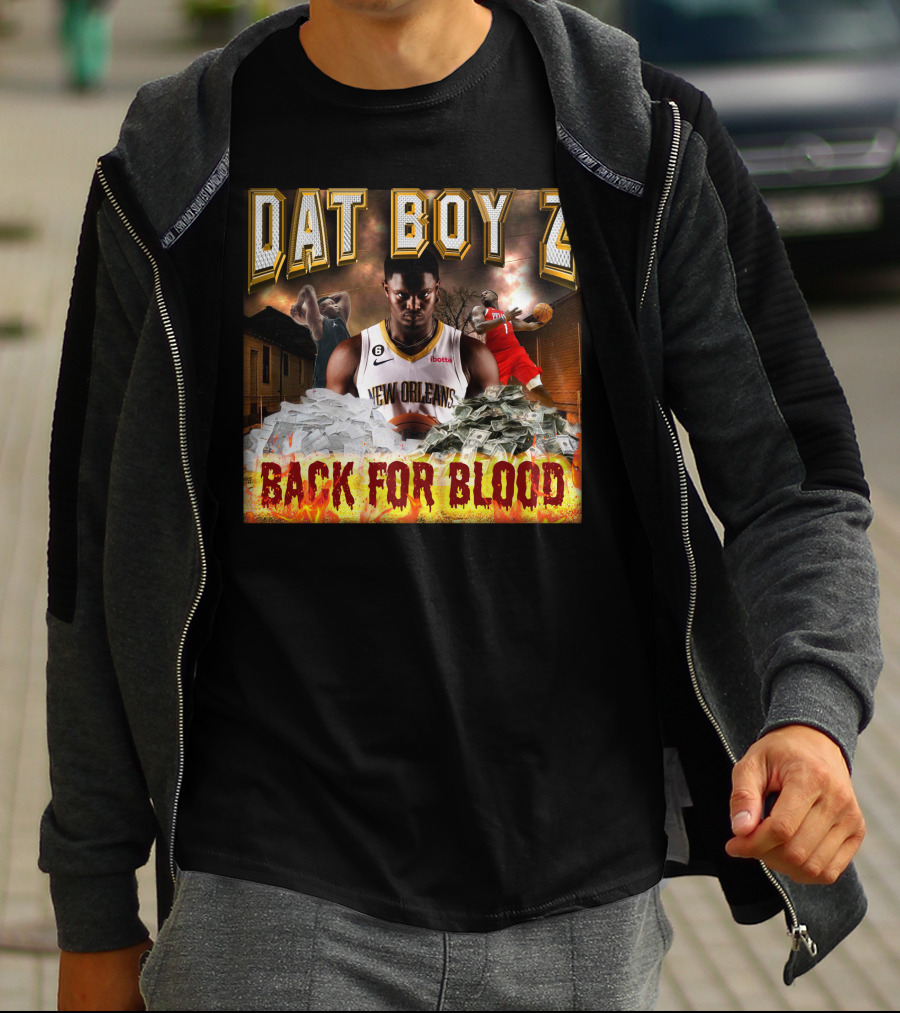 Zionwilliamson Dat Boy Z New Orleans Back For Blood T-Shirt