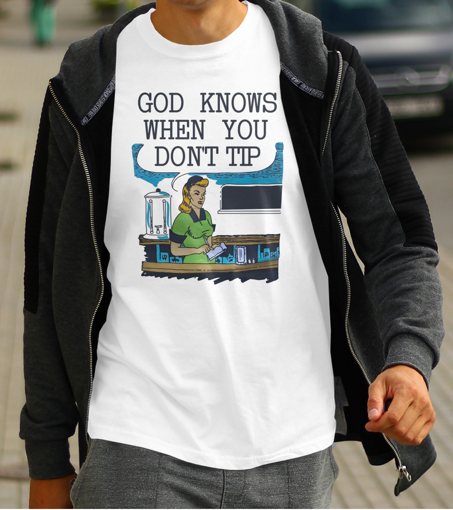 God Knows When You Don’t Tip Vintage Diner Waitress T-Shirt