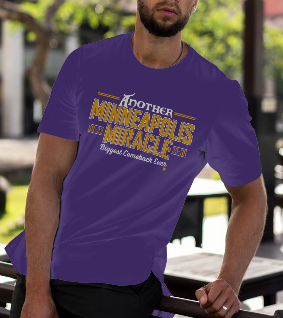 Another Minneapolis Miracle 00-33 39-36 Biggest Comeback Ever T-Shirt