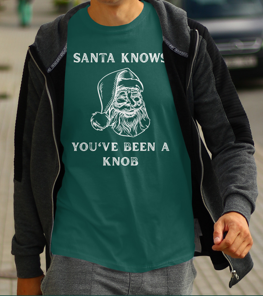 Mindynl79 Santa Knows You've Been A Knob T-Shirt