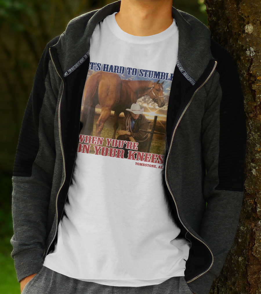 Cowboy It's Hard To Stumble When You're On Your Knees Tombstone AZ Rider With Horse T-Shirt