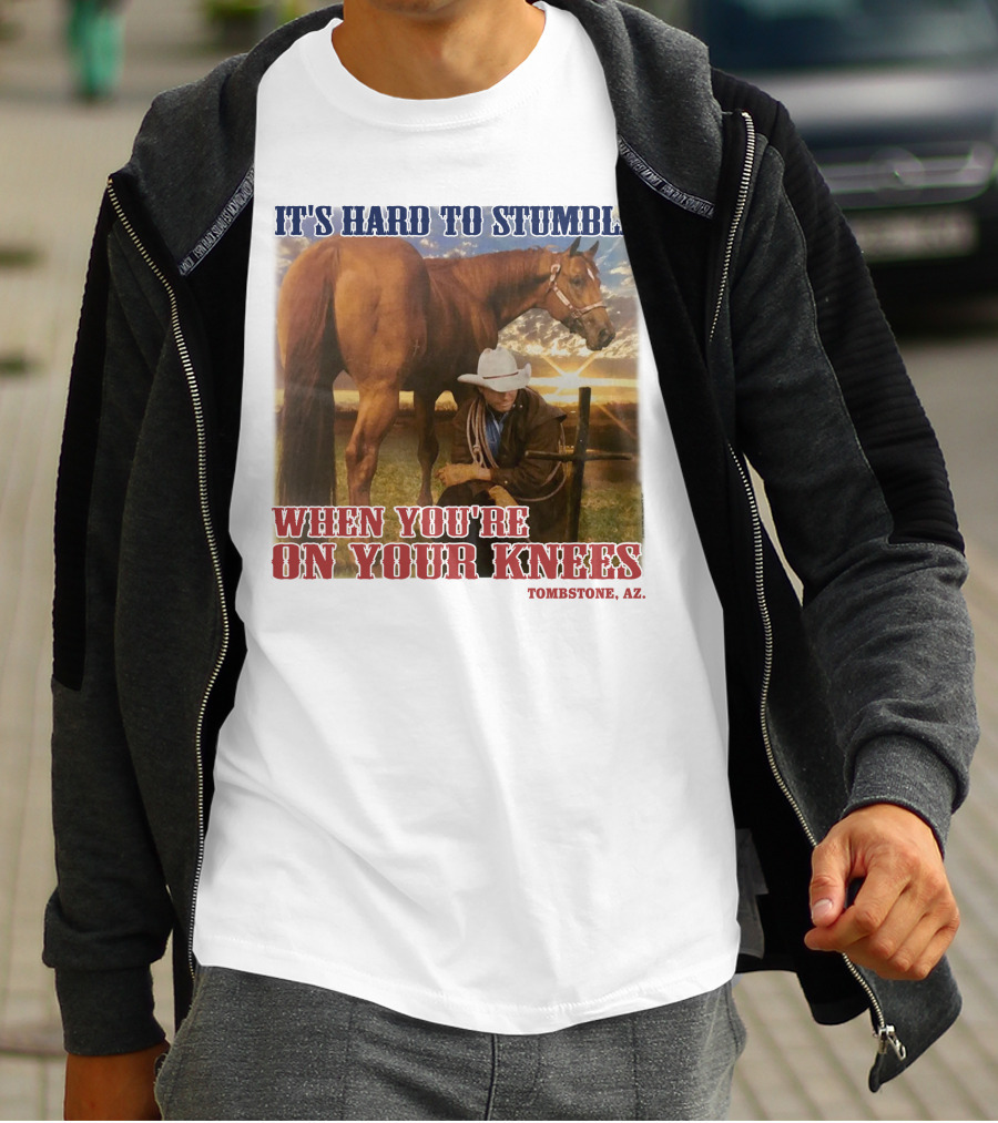 Cowboy It's Hard To Stumble When You're On Your Knees Tombstone AZ Rider With Horse T-Shirt