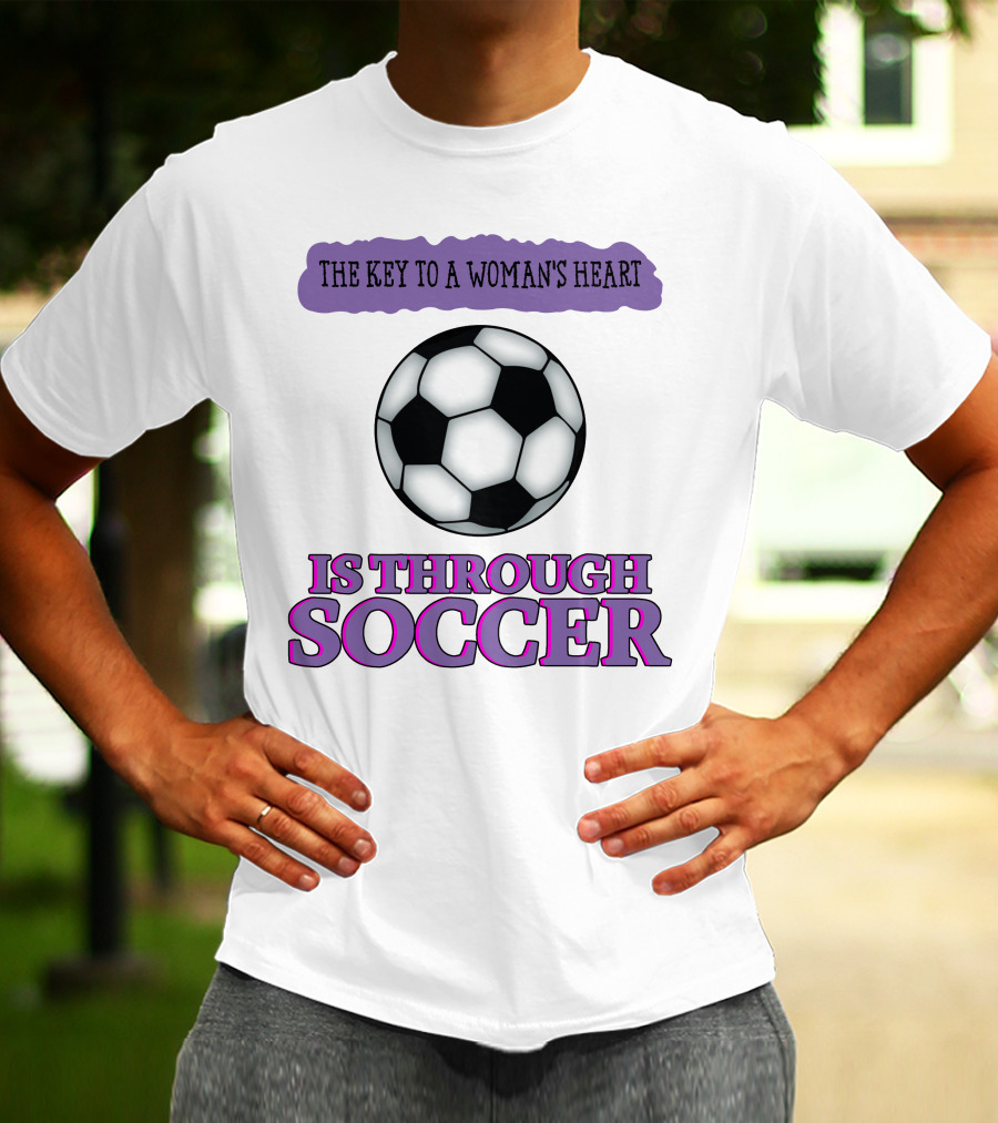 The Key To A Woman's Heart Is Through Soccer T-Shirt