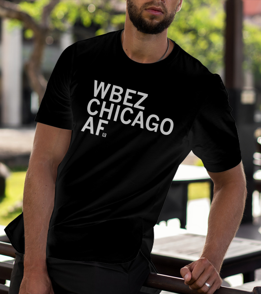 WBEZ Chicago AF Merchandise By Raygunsite T-Shirt