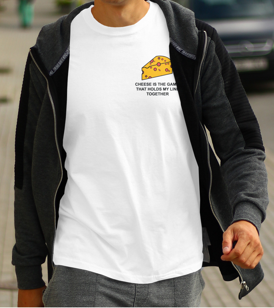 Cheese Is The Game That Holds My Line Together T-Shirt