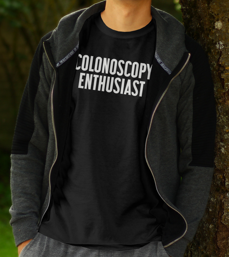 Shirts With Threatening Auras Colonoscopy Enthusiast T-Shirt