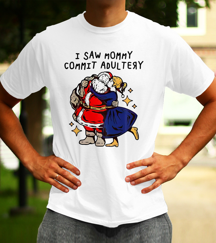 I Saw Mommy Commit Adultery Santa Claus Christmas Humor T-Shirt