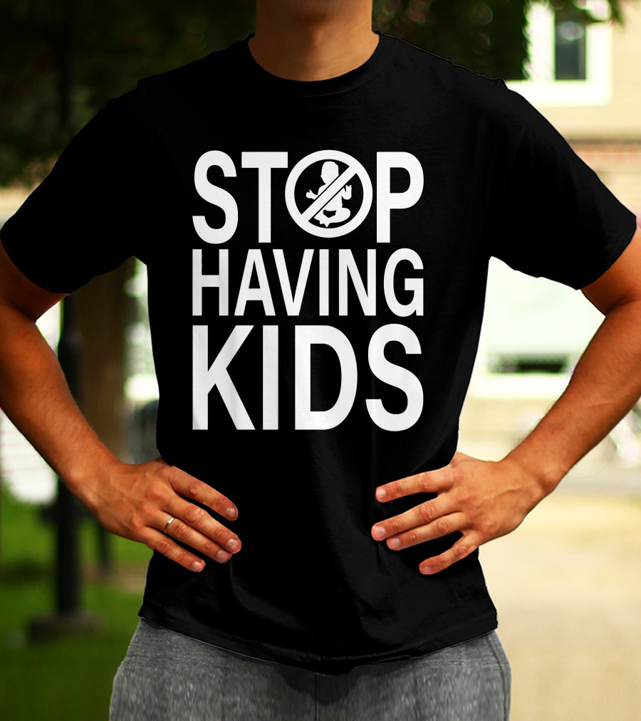 Stop Having Kids End Wokeness Sign With Baby Symbol In Circle T-Shirt