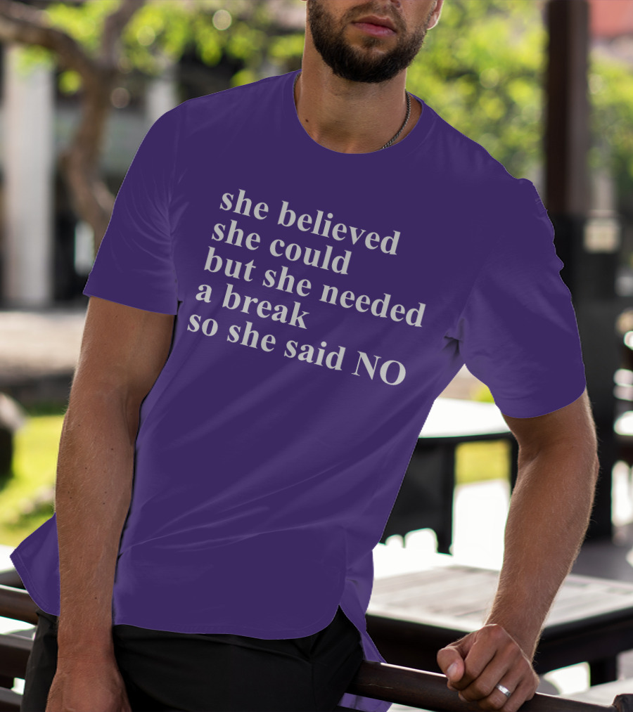 Kwhiteheadlab She Believed She Could But She Needed A Break So She Said No Inspirational T-Shirt