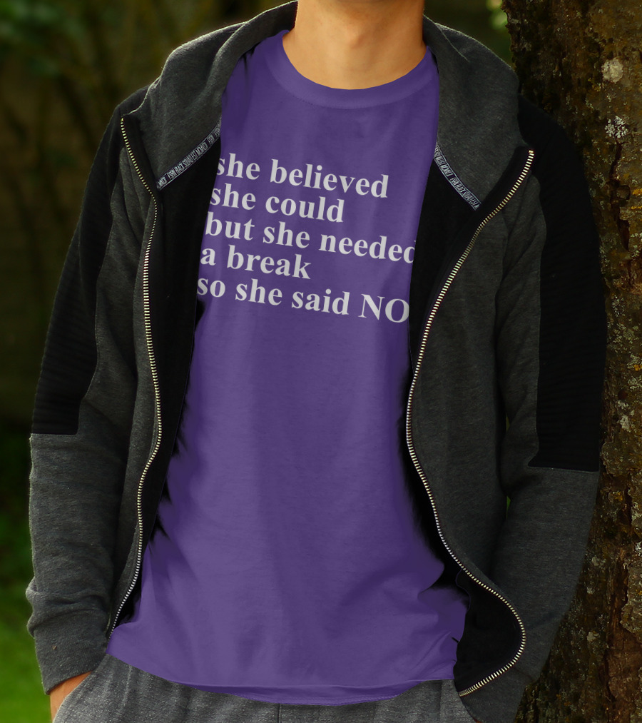 Kwhiteheadlab She Believed She Could But She Needed A Break So She Said No Inspirational T-Shirt