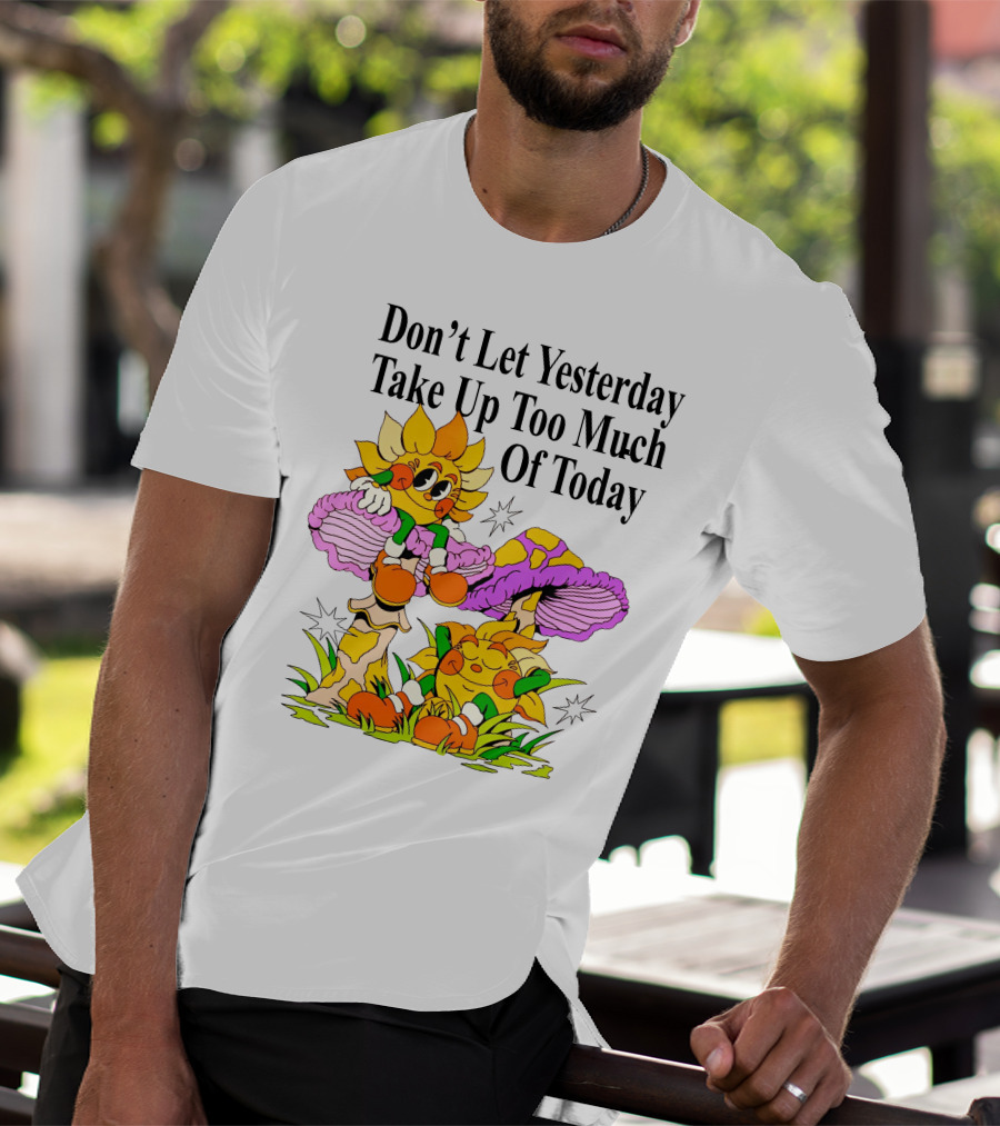 Nelson Don't Let Yesterday Take Up Too Much Of Today Cartoon Sunflower With Mushrooms T-Shirt