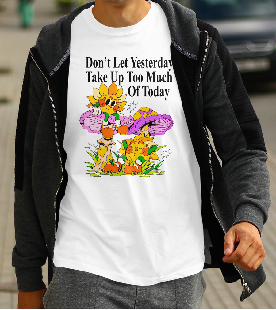 Nelson Don't Let Yesterday Take Up Too Much Of Today Cartoon Sunflower With Mushrooms T-Shirt