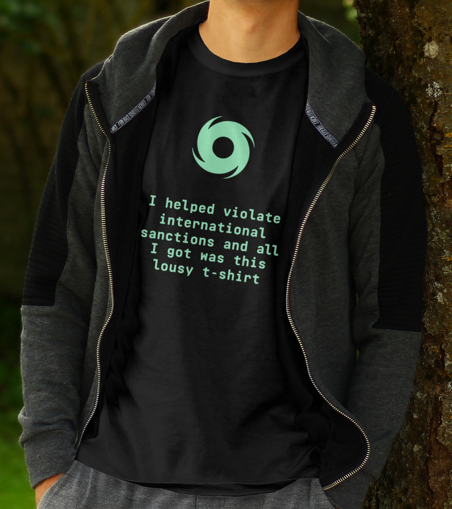 I Helped Violate International Sanctions And All I Got Was This Lousy T-Shirt Tornado T-Shirt