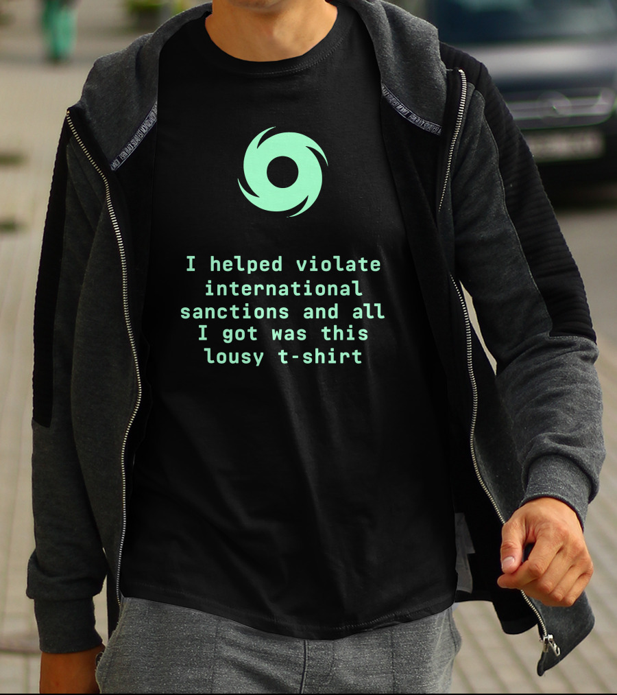 I Helped Violate International Sanctions And All I Got Was This Lousy T-Shirt Tornado T-Shirt
