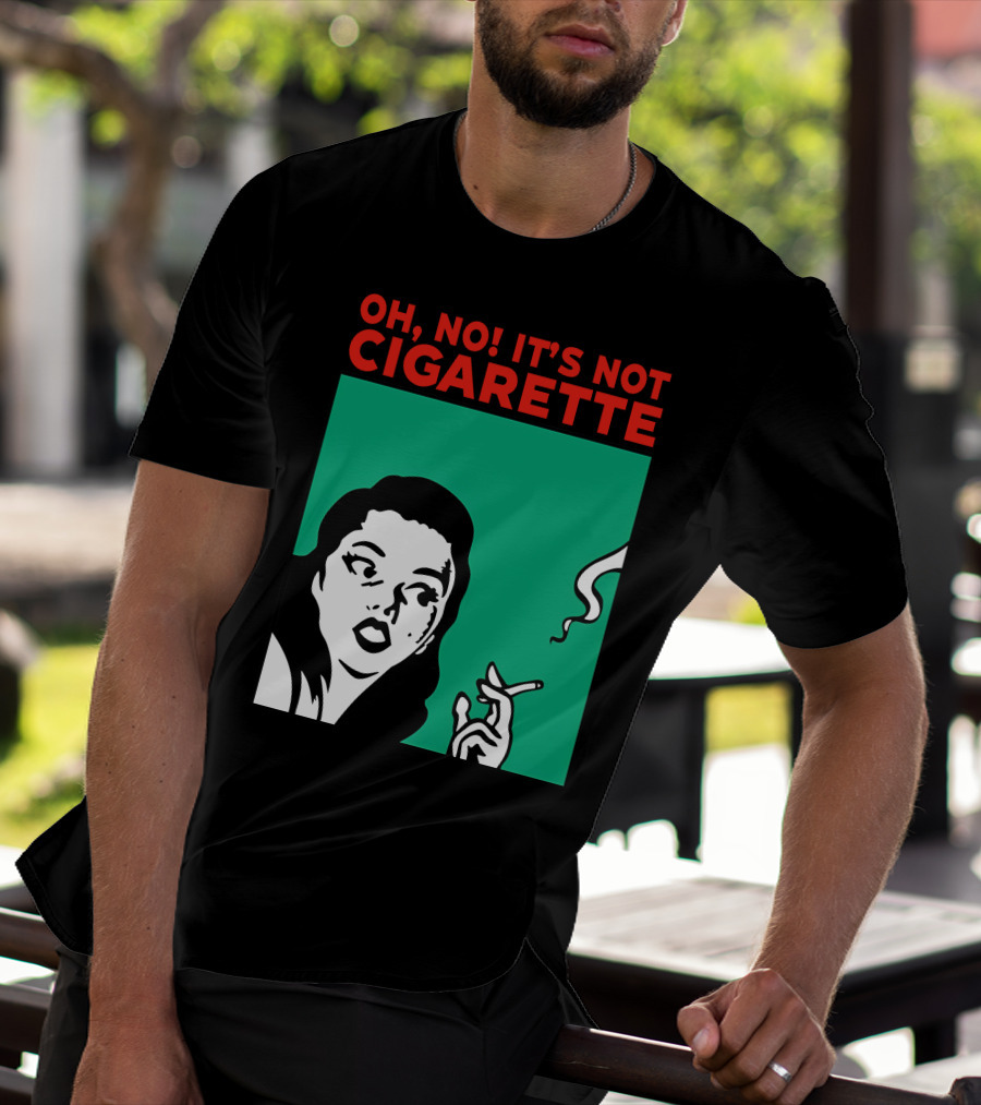 Oh No It’s Not Cigarette Comic Style Woman Holding Smoking Object T-Shirt