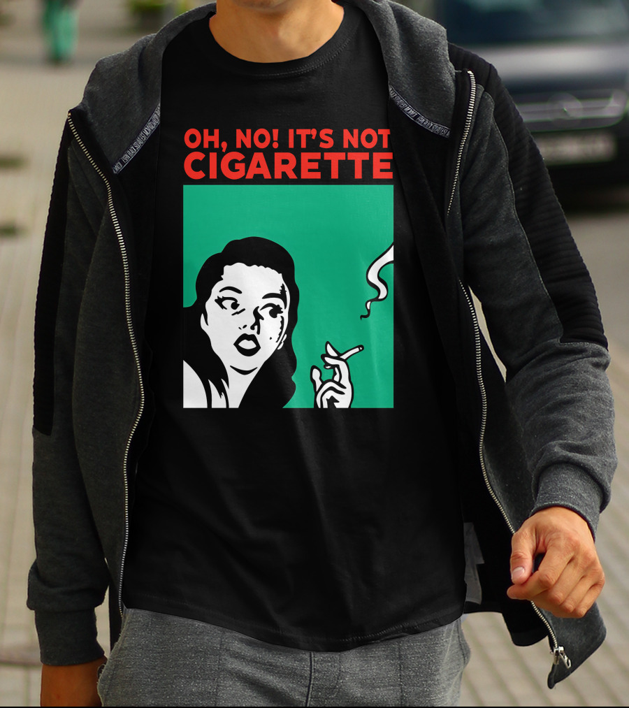 Oh No It’s Not Cigarette Comic Style Woman Holding Smoking Object T-Shirt