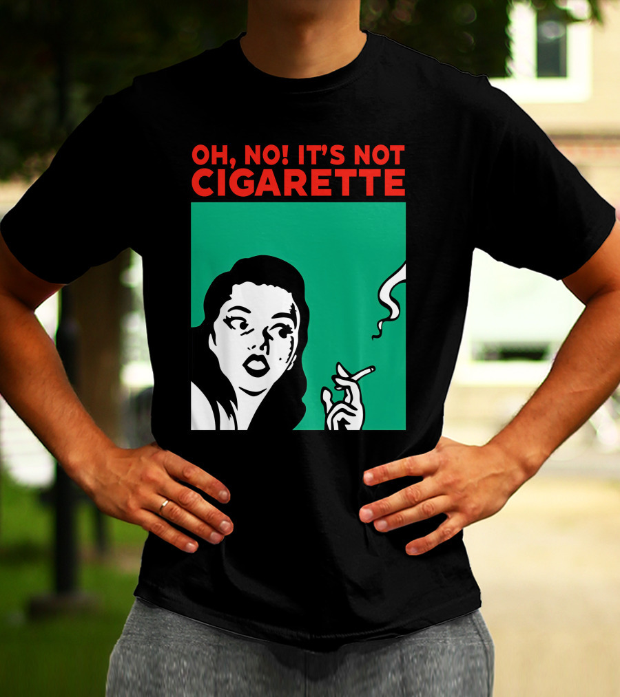 Oh No It’s Not Cigarette Comic Style Woman Holding Smoking Object T-Shirt